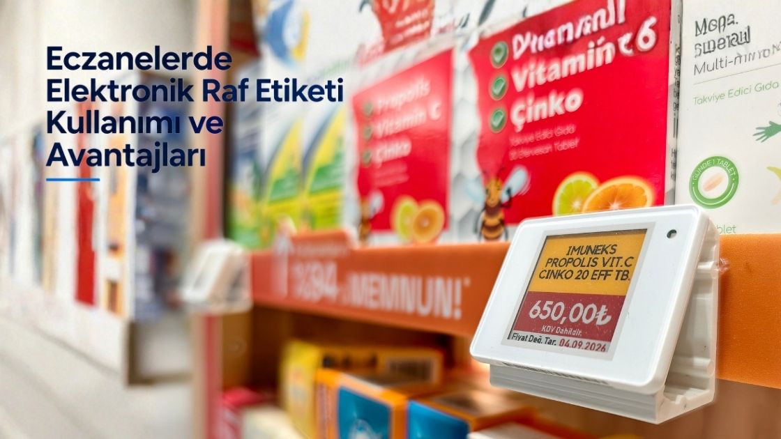 Eczanelerde Elektronik Raf Etiketi Kullanımı ve Avantajları 